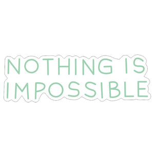 Nothing is Impossible Sign