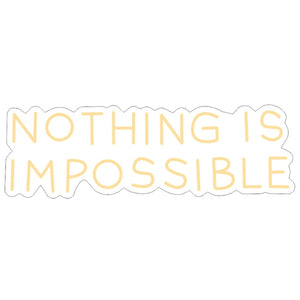 Nothing is Impossible Sign